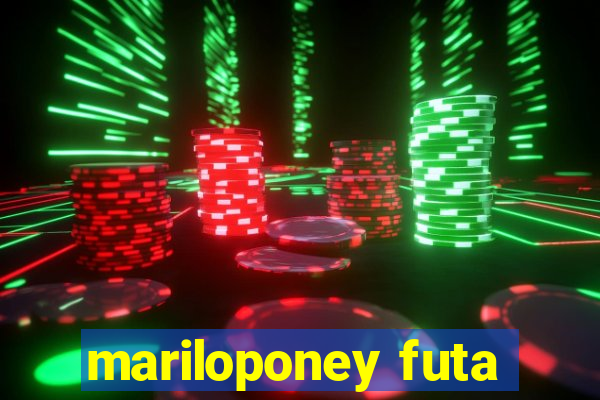 mariloponey futa